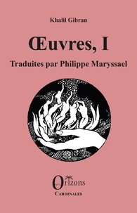 Khalil Gibran et Philippe Maryssael - Oeuvres - Tome 1.