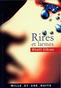 Khalil Gibran - Rires et larmes.