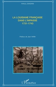 Khalil Saadani - La Louisiane française dans l'impasse - 1731-1743.
