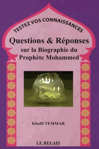 Khalil Temmar - Questions & réponses sur la biographie du prophète Mohammed.