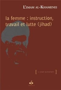 La femme : instruction, travail et lutte (jihad)