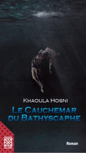 Khaoula Hosni et Mounawar Ben Mbarek - Le cauchemar de Bathyscaphe.