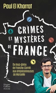Kharrat paul El - Crimes et mystères de France - Du loup-garou de Franche-Comté aux empoisonneuses de Marseille.
