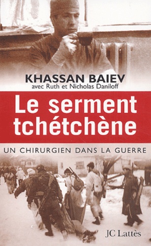 Khassan Baiev - Le serment tchétchène - Un chirurgien dans la guerre.