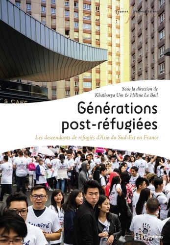 Générations post-réfugiées. Les descendants de réfugiés d'Asie du Sud-Est en France