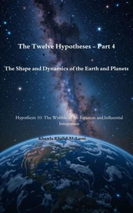 The Twelve Hypotheses - Part 4Hypothesis 10 The Wobble of the Equators and Influential Integration