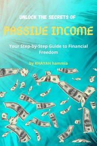 “The Path to Passive Income From Idea to Financial Freedom”
