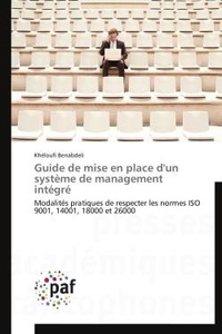 Khéloufi Benabdeli - Guide de mise en place d'un système de management intégré - Modalités pratiques de respecter les normes ISO 9001, 14001, 18000 et 26000.