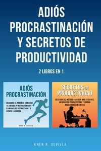  Khen R. Sevilla - Adiós Procrastinación y Secretos De Productividad: 2 Libros en 1.