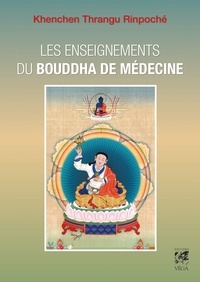 Khenchen Rinpoché Thrangu et Khenchen-Thrangu Rinpoche - Les enseignements du Bouddha de médecine.