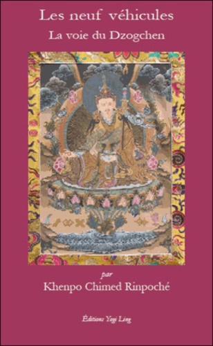  Khenpo Chimed Rinpoché - Les neuf véhicules - La voie du Dzogchen.