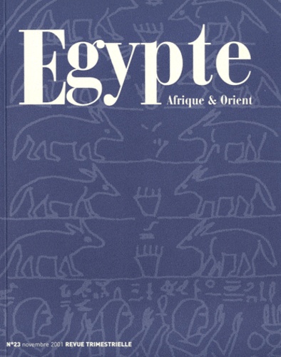 Thierry-Louis Bergerot - Egypte Afrique & Orient N° 23, novembre 2001 : Les canidés dans l'Egypte ancienne - De l'histoire aux croyances et aux mythes.
