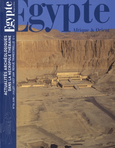 Thierry-Louis Bergerot - Egypte Afrique & Orient N° 54, juin-juillet-août 2009 : Actualités archéologiques dans la nécropole thébaine.