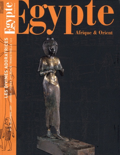 Thierry-Louis Bergerot - Egypte Afrique & Orient N° 56, décembre 2009 - janvier-février 2010 : Les divines adoratrices.
