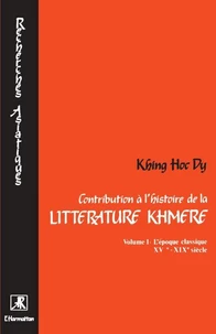 Contribution A L'Histoire De La Litterature Khmere, Vol 1: Epoque Classique