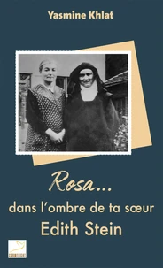 Rosa... dans l'ombre de ta soeur Edith Stein