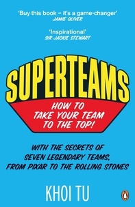 Khoi Tu - Superteams - The Secrets of Stellar Performance from Seven Legendary Teams.