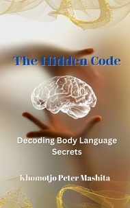  Khomotjo Peter Mashita - The Hidden Code: Decoding Body Language Secrets.