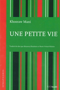 Khosraw Mani - Une petite vie.