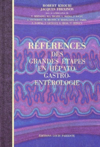 KHOURIL ROBERT / FRE - References Des Grandes Etapes En Hepato-Gastro-Enterologie.