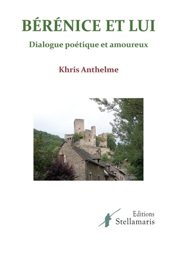 Khris Anthelme - Bérénice et Lui - Dialogue poétique et amoureux.