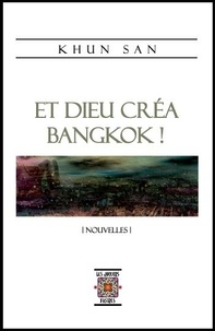 Khun San - Et Dieu créa Bangkok ! Nouvelles..