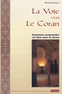 Khurram Murad - La voie vers le Coran.