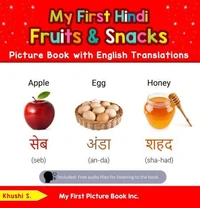 My First Hindi Fruits &amp; Snacks Picture Book with English Translations