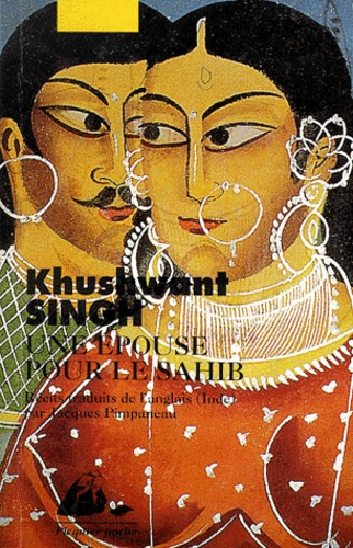 Khushwant Singh - Une Epouse Pour Le Sahib.