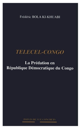 Telecel-Congo. La Prédation en République Démocratique du Congo