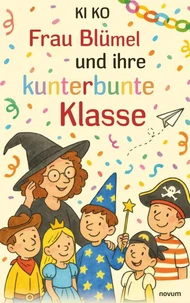 Frau Blümel und ihre kunterbunte Klasse