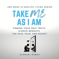  Kiamani Robey - Take Me As I Am - The Healthy Living Series, #1.