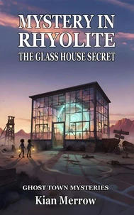 Mystery in Rhyolite: The Glass House Secret