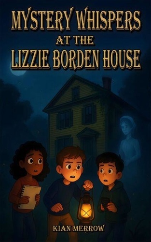 Mystery Whispers at the Lizzie Borden House: A... - Kian Merrow ...