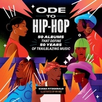 Kiana Fitzgerald et Russell Abrahams - Ode to Hip-Hop - 50 Albums That Define 50 Years of Trailblazing Music.