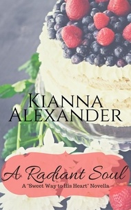  Kianna Alexander - A Radiant Soul - Sweet Way to His Heart, #2.