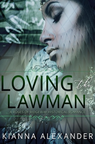  Kianna Alexander - Loving the Lawman - The Roses of Ridgeway, #3.
