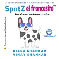  Kiara Shankar et  Vinay Shankar - Spotz el francesito: Ha sido un cachorro travieso . . ..