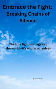 Embrace the Fight: Breaking Chains of Silence