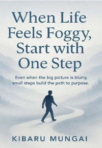 When Life Feels Foggy,  Start with One Step