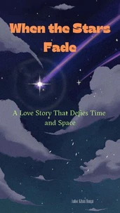 When the Stars Fade: A Love Story That Defies Time and Space