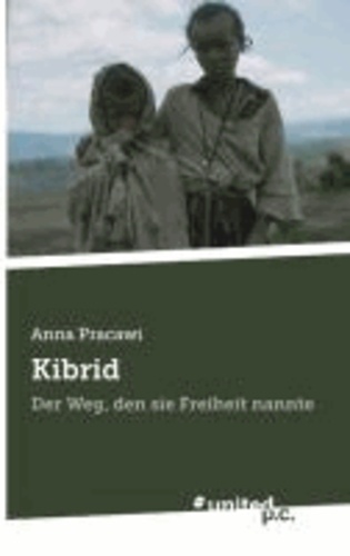 Kibrid - Der Weg, den sie Freiheit nannte.