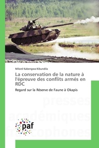 Kibundila milord Kabengwa - La conservation de la nature à l'épreuve des conflits armés en RDC - Regard sur la Réserve de Faune à Okapis.