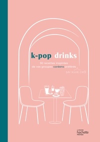  Kick Café - K-pop drinks - 30 recettes inspirées de vos groupes kpop préférés.