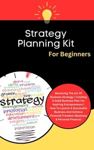  Kid Montoya - Strategy Planning Kit For Beginners: Mastering The Art Of Business Strategy | Creating A Solid Business Plan For Aspiring Entrepreneurs (Business &amp; Personal Finance).