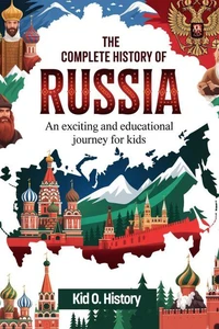 The Full Story of Russia: An Exciting and Educational Adventure for kids