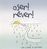 Oser ! Rêver !