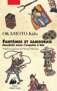 Kidô Okamoto - Fantômes et Samouraïs - Hanshichi mène l'enquête à Edo.