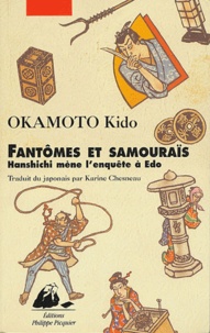 Kidô Okamoto - Fantômes et samouraïs - Hanshichi mène l'enquête à Edo.