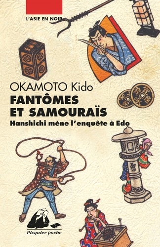 Kidô Okamoto - Fantômes et Samouraïs - Hanshichi mène l'enquête à Edo.